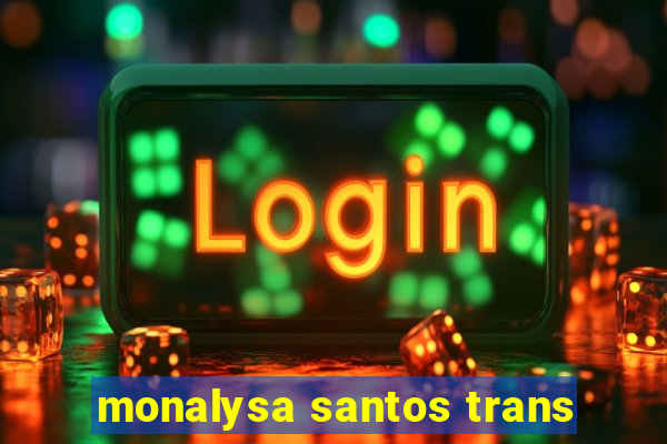 monalysa santos trans